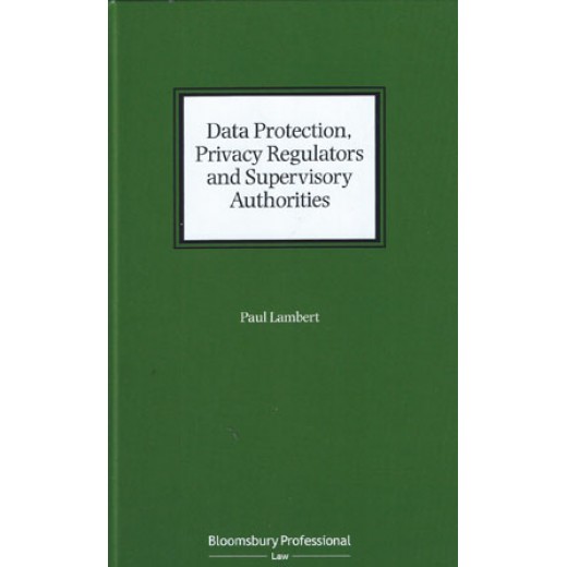 Data Protection, Privacy Regulators and Supervisory Authorities
